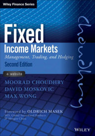 Title: Fixed Income Markets: Management, Trading and Hedging, Author: Moorad Choudhry