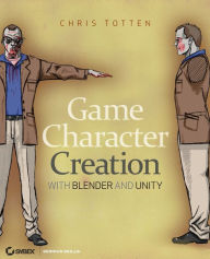 Title: Game Character Creation with Blender and Unity, Author: Chris Totten