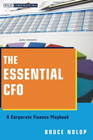 Title: The Essential CFO: A Corporate Finance Playbook / Edition 1, Author: Bruce P. Nolop