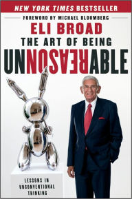 Title: The Art of Being Unreasonable: Lessons in Unconventional Thinking, Author: Eli Broad