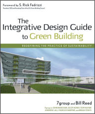 Title: The Integrative Design Guide to Green Building: Redefining the Practice of Sustainability, Author: 7group