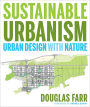 Sustainable Urbanism: Urban Design With Nature