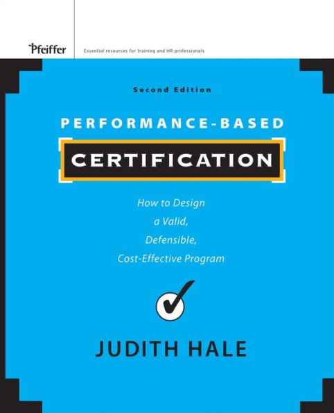 Performance-Based Certification: How to Design a Valid, Defensible, Cost-Effective Program