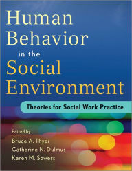 Title: Human Behavior in the Social Environment: Theories for Social Work Practice / Edition 1, Author: Bruce A. Thyer