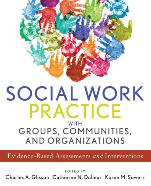 Social Work Practice with Groups, Communities, and Organizations: Evidence-Based Assessments and Interventions / Edition 1