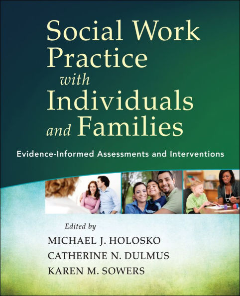 Social Work Practice with Individuals and Families: Evidence-Informed Assessments and Interventions / Edition 1