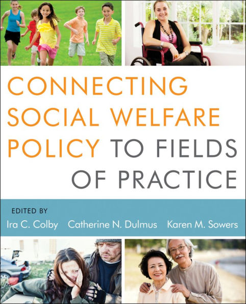 Connecting Social Welfare Policy to Fields of Practice / Edition 1