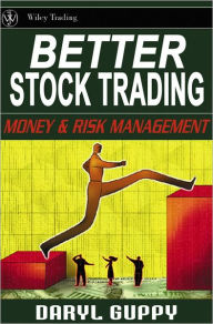 Title: Better Stock Trading: Money and Risk Management, Author: Daryl Guppy