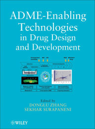 Title: ADME-Enabling Technologies in Drug Design and Development, Author: Donglu Zhang