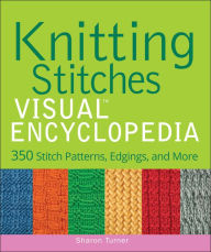 Title: Knitting Stitches VISUAL Encyclopedia, Author: Sharon Turner