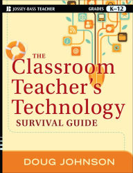 Title: The Classroom Teacher's Technology Survival Guide, Author: Doug Johnson