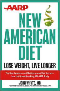 Title: AARP New American Diet: Lose Weight, Live Longer, Author: John Whyte MD