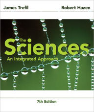 Title: The Sciences: An Integrated Approach / Edition 7, Author: James Trefil