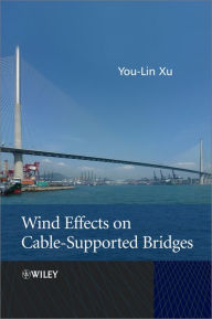 Title: Wind Effects on Cable-Supported Bridges, Author: You-Lin Xu