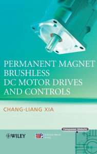 Title: Permanent Magnet Brushless DC Motor Drives and Controls / Edition 1, Author: Chang-liang Xia
