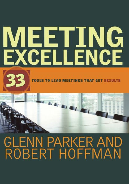 Meeting Excellence: 33 Tools to Lead Meetings That Get Results