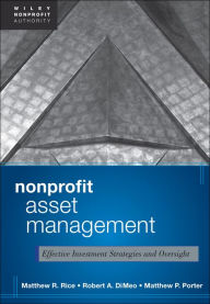 Title: Nonprofit Asset Management: Effective Investment Strategies and Oversight, Author: Robert A. DiMeo