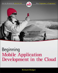 Title: Beginning Mobile Application Development in the Cloud, Author: Richard Rodger
