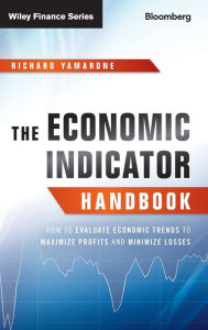 Title: The Economic Indicator Handbook: How to Evaluate Economic Trends to Maximize Profits and Minimize Losses, Author: Richard Yamarone