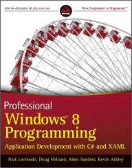 Title: Professional Windows 8 Programming: Application Development with C# and XAML, Author: Nick Lecrenski