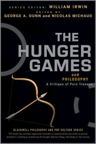 Title: The Hunger Games and Philosophy: A Critique of Pure Treason, Author: George A. Dunn