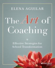 Title: The Art of Coaching: Effective Strategies for School Transformation, Author: Elena Aguilar