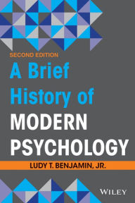 Title: A Brief History of Modern Psychology / Edition 2, Author: Ludy T. Benjamin Jr.