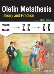 Title: Olefin Metathesis: Theory and Practice / Edition 1, Author: Karol Grela