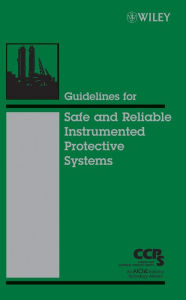 Title: Guidelines for Safe and Reliable Instrumented Protective Systems, Author: CCPS (Center for Chemical Process Safety)