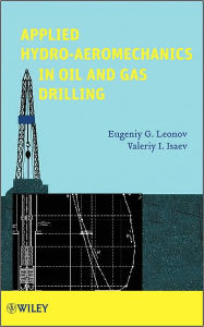 Title: Applied Hydro-Aeromechanics in Oil and Gas Drilling, Author: Eugeniy G. Leonov