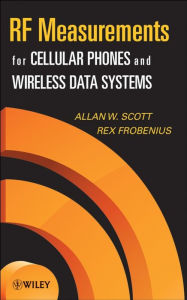 Title: RF Measurements for Cellular Phones and Wireless Data Systems, Author: Allen W. Scott