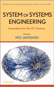 Title: System of Systems Engineering: Innovations for the 21st Century, Author: Mohammad Jamshidi