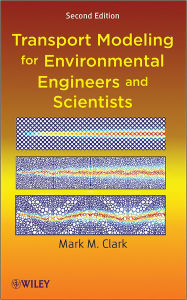 Title: Transport Modeling for Environmental Engineers and Scientists, Author: Mark M. Clark