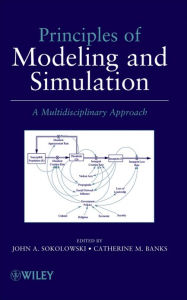 Title: Principles of Modeling and Simulation: A Multidisciplinary Approach, Author: John A. Sokolowski