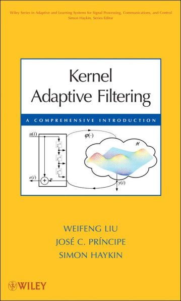 Kernel Adaptive Filtering: A Comprehensive Introduction