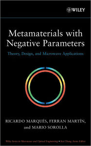 Title: Metamaterials with Negative Parameters: Theory, Design, and Microwave Applications, Author: Ricardo Marqués