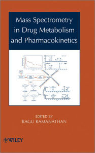 Title: Mass Spectrometry in Drug Metabolism and Pharmacokinetics, Author: Ragu Ramanathan