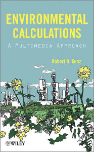 Title: Environmental Calculations: A Multimedia Approach, Author: Robert G. Kunz