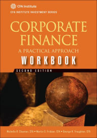 Title: Corporate Finance Workbook: A Practical Approach, Author: Michelle R. Clayman