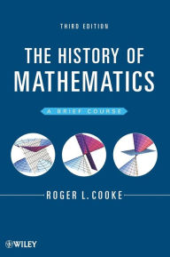 Title: The History of Mathematics: A Brief Course / Edition 3, Author: Roger L. Cooke