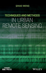 Title: Techniques and Methods in Urban Remote Sensing / Edition 1, Author: Qihao Weng
