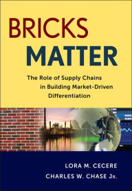 Title: Bricks Matter: The Role of Supply Chains in Building Market-Driven Differentiation, Author: Lora M. Cecere