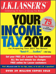 Title: J.K. Lasser's Your Income Tax 2012: For Preparing Your 2011 Tax Return, Author: J.K. Lasser Institute