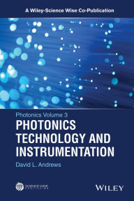 Title: Photonics, Volume 3: Photonics Technology and Instrumentation / Edition 1, Author: David L. Andrews