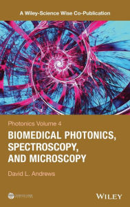 Title: Photonics, Volume 4: Biomedical Photonics, Spectroscopy, and Microscopy / Edition 1, Author: David L. Andrews