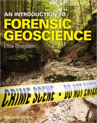 Title: An Introduction to Forensic Geoscience / Edition 1, Author: Elisa Bergslien