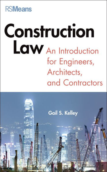 Construction Law: An Introduction for Engineers, Architects, and Contractors / Edition 1