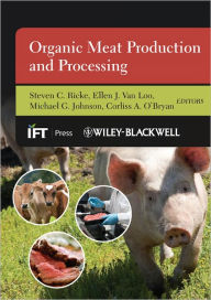 Title: Organic Meat Production and Processing, Author: Steven C. Ricke