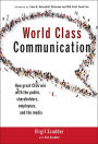 World Class Communication: How Great CEOs Win with the Public, Shareholders, Employees, and the Media