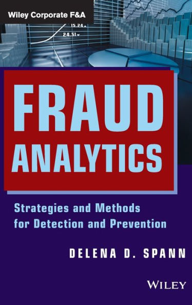 Fraud Analytics: Strategies and Methods for Detection and Prevention